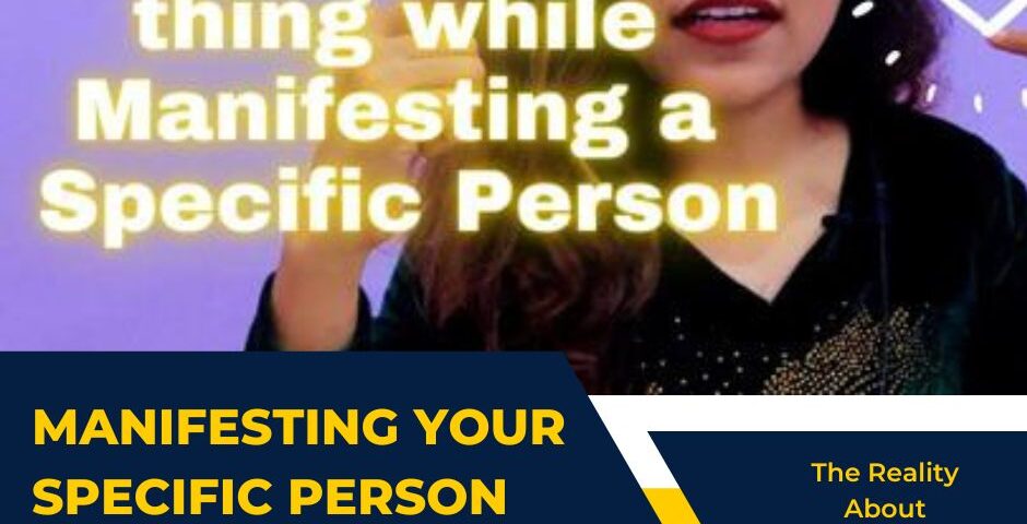 Are You Having A Hard Time Manifesting Your Specific Person